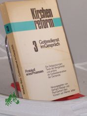 3. Gottesdienst im Gesprch : Protokoll e. Prozesses. Die Seligpreisungen, Texte d. Bergpredigt u. andere als Gottesdienstreihen d. Gemeinde / Hrsg. von Gerhard Wacker u. Paul-Gerhard Seiz. Vorw. von Werner Jetter