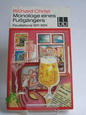 Monologe eines Fugngers : Feuilletons 1971 bis 1974 / Richard Christ