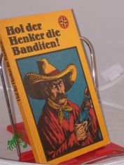 Hol der Henker die Banditen! : Allerhand Abenteuer ... / hrsg. von Gnther u. Hilga Cwojdrak. Illustrationen von Paul Rosie