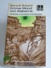 Grner Mond von Alabama : Gedichte u. Lieder aus Stcken / Bertolt Brecht