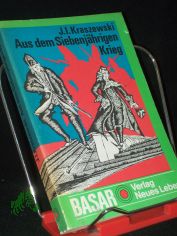 Aus dem Siebenjhrigen Krieg : histor. Roman / Jozef Ignacy Kraszewski. bers. aus d. Poln. von Alois u. Liselotte Hermann