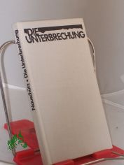 Die Unterbrechung : Roman / Hans Joachim Nauschtz