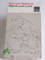 Pierre und Luce / Romain Rolland. Aus dem Franz. bers. von Hans Balzer