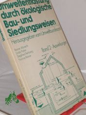 Umweltentlastung durch kologische Bau- und Siedlungsweisen. -Band. 2. Auswirkungen auf Baustoffverwendung, Energiebedarf, Luft und Klima, Abfallbeseitigung und Wasserhaushalt, Lrm, Flchenbedarf, Kosten und Arbeitsmarkt
