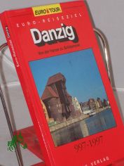 Danzig : von der Hanse zu Solidarnosc