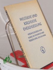 Weltliche und kirchliche Eheschliessung : Beitrge zur Frage d. Eheschliessungsrechtes / Hrsg. von Hans Adolf Dombois u. Friedrich Karl Schumann