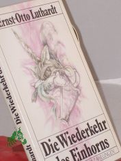 Die Wiederkehr des Einhorns : phantast. Erzhlungen / Ernst-Otto Luthardt