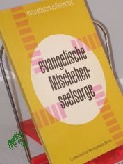 Evangelische Mischehenseelsorge : Handreichung z. Mischehenerklrung d. Luther. Bischofskonferenz