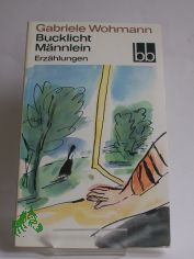 Bucklicht Mnnlein : Erzhlungen / Gabriele Wohmann. Ausgew. von Almut Giesecke