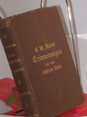 Erinnerungen aus dem ueren Leben : Mit 1 Bildn. d. Verf. / Von Ernst Moritz Arndt. Hrsg. von Robert Geerds