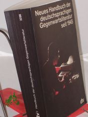 Neues Handbuch der deutschsprachigen Gegenwartsliteratur seit 1945 / begr. von Hermann Kunisch, fortgefhrt von Herbert Wiesner und Sybille Cramer. Neu hrsg. von Dietz-Rdiger Moser unter Mitw. von Petra Ernst ... Aktualisierung der Daten u