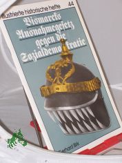Bismarcks Ausnahmegesetz gegen die Sozialdemokratie / Gerhard Birk. Hrsg.: Zentralinst. fr Geschichte d. Akad. d. Wiss. d. DDR, Inst. fr Allgemeine Geschichte d. Akad. d. Wiss. d. DDR