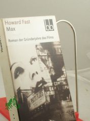 Max : Roman aus den Grnderjahren des Films / Howard Fast. Dt. von Karl A. Klewer