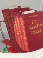 Die Meisterwerke : Eine Geschichte d. Kunst in 6 Bnden / Leo Bruhns
