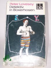 Detektiv in Boxerhosen / Peter Lovesey. Aus d. Engl. bers. von Ana Maria Brock