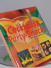 Cocktails und Party-Snacks : ber 100 spritzige Ideen / Oona van den Berg ; Elizabeth Wolf-Cohen. Aus dem Engl. von Caroline Klima