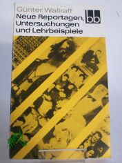 Neue Reportagen, Untersuchungen und Lehrbeispiele / Gnter Wallraff