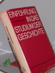 Einfhrung in das Studium der Geschichte / Hrsg. von Walther Eckermann u. Hubert Mohr