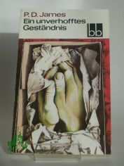 Ein unverhofftes Gestndnis / P. D. James. Dt. von Sibylle Hunzinger