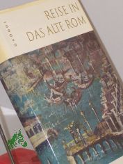 Reise in das alte Rom / Georg rgdi. Aus d. Ungar. von Heinrich Weissling