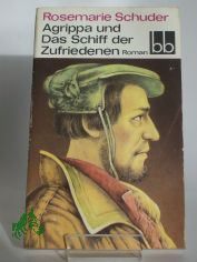 Agrippa und das Schiff der Zufriedenen : Roman / Rosemarie Schuder