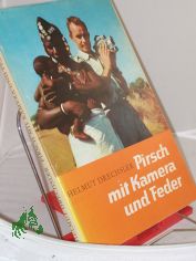 Pirsch mit Kamera und Feder : Eine Anthologie in 2 Bnden. / Helmut Drechsler. Hrsg. von Gretel Drechsler u. Wolfgang Polte