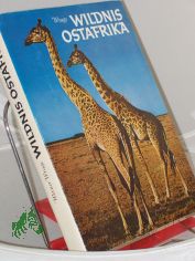 Wildnis Ostafrika : naturkundl. Streifzge im trop. Ostafrika vom Korallenriff z. Bergurwald / von Werner Wrage. Die Kt.-Skizze u. Textill. zeichn. d. Verf. u. Elsa Grube