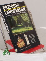Dresdner Landpartien : 15 Tages-Ausflge fr Neugierige ; Historisches, Kulturelles, berraschendes, Verstecktes, Lndliches, Tips zum Einkehren / Ulla Heise ... Fotos Joachim Rosse