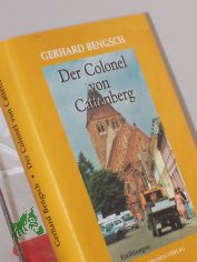 Der Colonel von Cattenberg : Erzhlungen / Gerhard Bengsch
