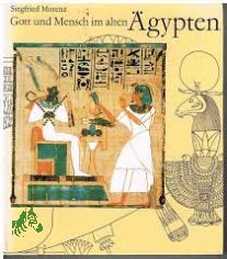 Gott und Mensch im Alten gypten / Siegfried Morenz