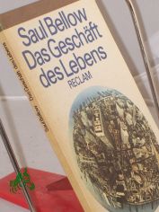 Das Geschft des Lebens : Roman / Saul Bellow. Aus d. Amerikan. bers. von Walter Hasenclever. Nachw. von Eva Manske
