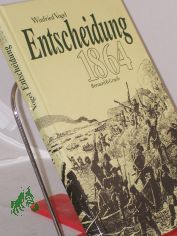 Entscheidung 1864 : das Gefecht bei Dppel im Deutsch-Dnischen Krieg und seine Bedeutung fr die Lsung der deutschen Frage / Winfried Vogel