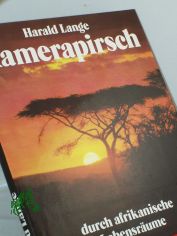 Kamerapirsch durch afrikanische Lebensrume / Harald Lange