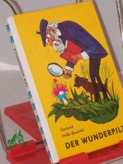 Der Wunderpilz und andere Geschichten aus d. Nachbarschaft / Gerhard Holtz-Baumert. Illustrationen: Erich Grtzig