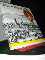 Das alte Danzig : Alltagsleben vom 15. bis 17. Jh. / Maria Bogucka. bers. aus d. Poln. von Eduard Merian