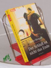 Der Schlu� ist nicht das Ende : Roman / Stevie Morgan. Aus dem Engl. von Annemarie Pumpernig