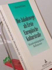Die Jakobswege als erste europische Kulturstrasse : wanderpdagogische Reflexionen / Heinrich Kanz