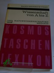 Wissenschaft von A bis Z : Naturwiss., Medizin / Hans-Heinrich Vogt