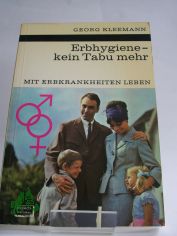 Erbhygiene, kein Tabu mehr : Mit Erbkrankheiten leben / Georg Kleemann. Mit 9 Abb. von Adolf Tschan u. Wilfried Weigel