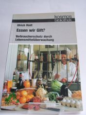 Essen wir Gift? : Verbraucherschutz durch Lebensmittelberwachung / Ulrich Rdt. Mit Zeichn. von Klaus Meier