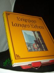 Leipzigs langes Leben / Hans Ludwig ; Bernd Weinkauf