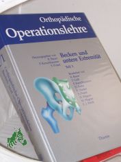 Orthopdische Operationslehre. -Teil: Band. 2/1 Becken und untere Extremitt / Bearb. von R. Bauer ... Abb. in Einzeldarst. von G. Spitzer ...
