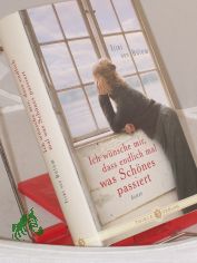 Ich wnsche mir, dass endlich mal was Schnes passiert : Roman / Trixi von Blow