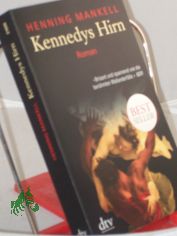 Kennedys Hirn : Roman / Henning Mankell. Aus dem Schwed. von Wolfgang Butt