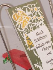 |Ballade vom Chatyn-Gol : histor. Novelle / Abisch Kekilbajew. Aus d. Russ. von Ilse Tschrtner