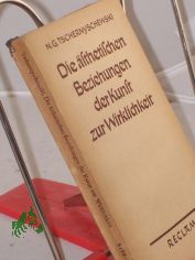 Die sthetischen Beziehungen der Kunst zur Wirklichkeit / Nikolai Gawrilowitsch Tschernyschewski. Aus d. Russ. bertr. v. Ellen Zunk. Autorezension u. Vorw. zur 3. Ausg. bertrug Wolf Dwel. Mit e. Nachw. v. Walter Dietze