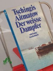 Der weisse Dampfer / Tschingis Aitmatow. Aus d. Russ. �bers. von Hans-Joachim Lambrecht