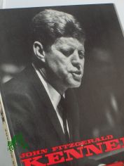 John Fitzgerald Kennedy : 1917 - 1963 / Urs Schwarz. Bild- u. Textred.: Niklaus Fleler u. Jrgen Braunschweiger
