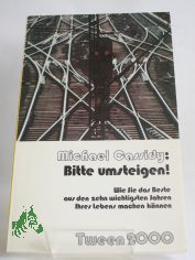 Bitte umsteigen! : Wie Sie d. Beste aus d. 10 wichtigsten Jahren Ihres Lebens machen knnen / Michael Cassidy. Dt. von Wolfgang Steinseifer