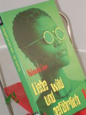 Liebe wild und gef�hrlich : Roman / Yolanda Joe. Dt. von Jochen Schwarzer